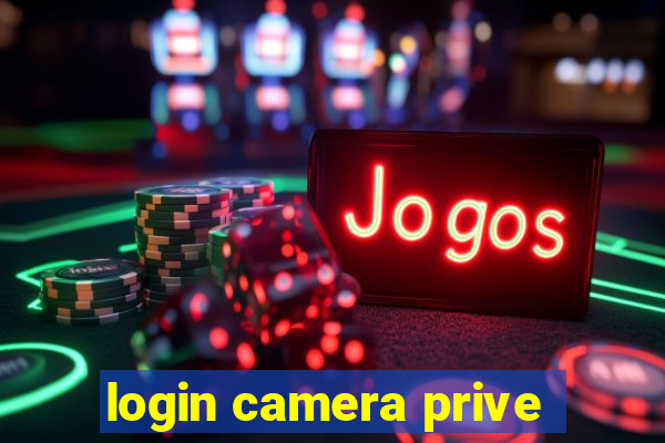 login camera prive